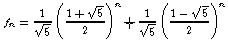 f_n = [ (1 + 5^{1/2})^n - (1 - 5^{1/2})^n ] / 5^{1/2}2^n